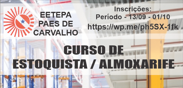 INSCRIÇÃO FICS – CURSO DE ESTOQUISTA/ALMOXARIFE – EETEPA PAES DE&nbsp;CARVALHO