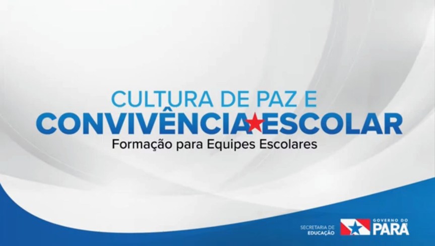 SEDUC DIA 05.04 TARDE – CULTURA DE PAZ E CONVIVÊNCIA&nbsp;ESCOLAR